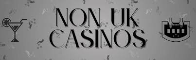 Exploring Non-UK Casinos Accepting UK Players -1057539448