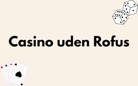 Oplev Friheden med Casino uden ROFUS i Danmark Oplev Friheden med Casino uden ROFUS i Danmark