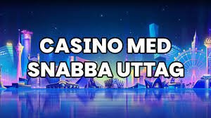Snabba Casino Upplev Snabba Uttag och Spelglädje Snabba Casino Upplev Snabba Uttag och Spelglädje