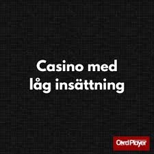 Utländska Casino med Låg Insättning En Guide till Spel på Ditt Sätt Utländska Casino med Låg Insättning En Guide till Spel på Ditt Sätt